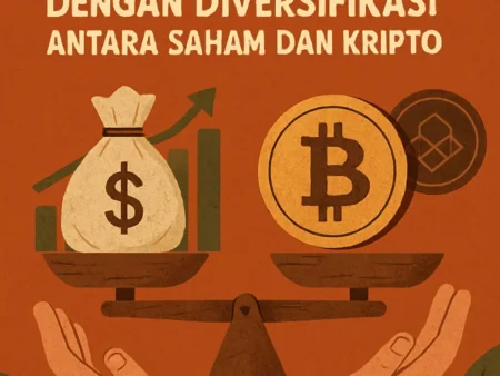 Cara Mengoptimalkan Investasi Cerdas dengan Diversifikasi antara Saham dan Kripto