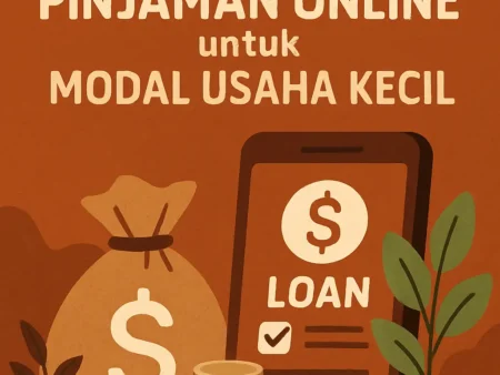 Panduan Lengkap Menggunakan Layanan Pinjaman Online untuk Modal Usaha Kecil